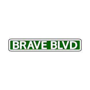 Brave Blvd Street Sign T-Shirt