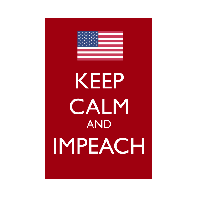 Keep Calm and Impeach by NYNY