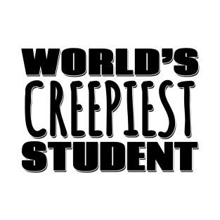 World's Creepiest Student T-Shirt