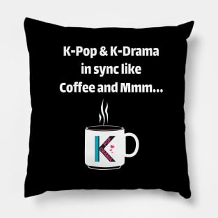 K-Pop & K-Drama in sync like coffee and mmm... - from WhatTheKpop Pillow