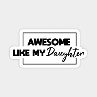 Awesome Like My Daughter Magnet