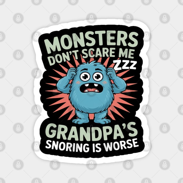 Monsters Don’t Scare Me Grandpa’s Snoring Is Worse Magnet by Ink Lines