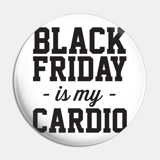 Black Friday is my cardio Pin by Calculated