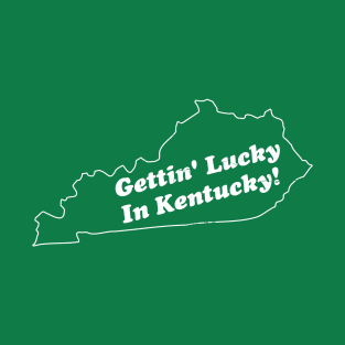 Gettin Lucky in Kentucky T-Shirt