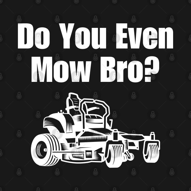 Do You Even Mow Bro? by HobbyAndArt
