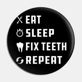 Dentist - Eat Sleep Fix Teeth Repeat Pin