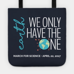 Earth - We Only Have the One - March for Science 2017 (dark) Tote