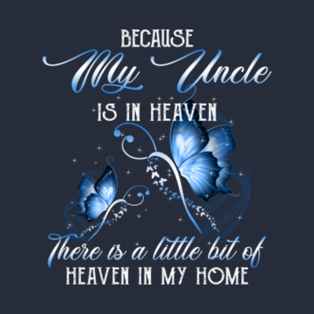 My Uncle In Heaven A Little Bit Of Heaven in my Home My Uncle Is