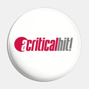 A Critical Hit! Logo (Light) Pin