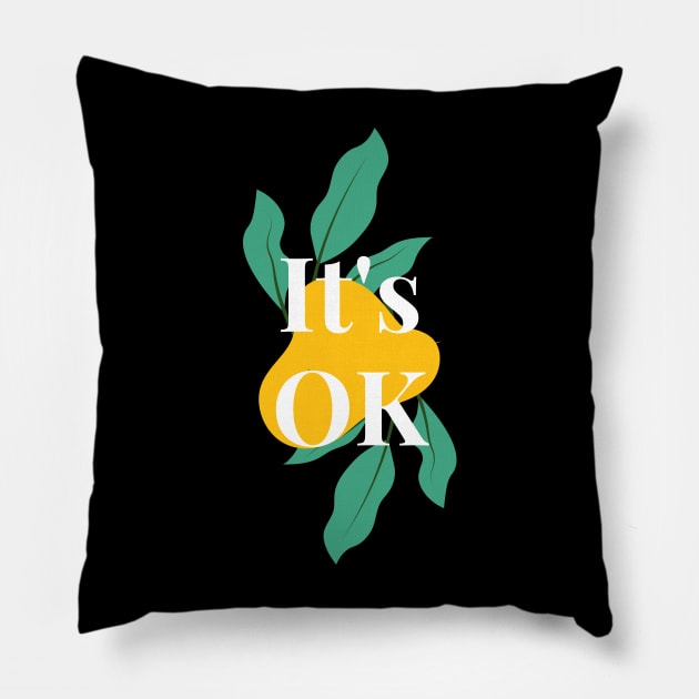 It's OK - Everything is Okay - Floral Quotes Pillow by Millusti