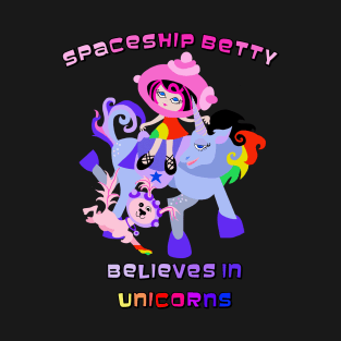 Spaceship Betty Believes in Unicorns T-Shirt