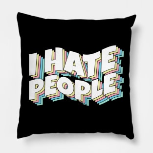 I Hate People - Rainbow Typography Pillow