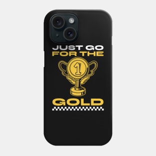 Just Go for the Gold Phone Case