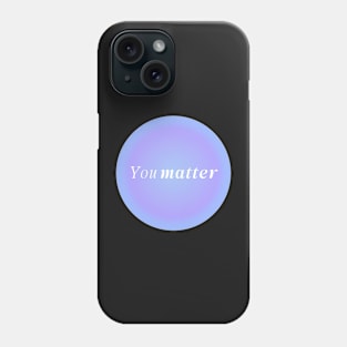 You Matter Lavender Pink Aura Phone Case