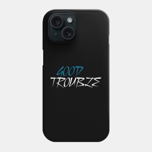 Good trouble Phone Case