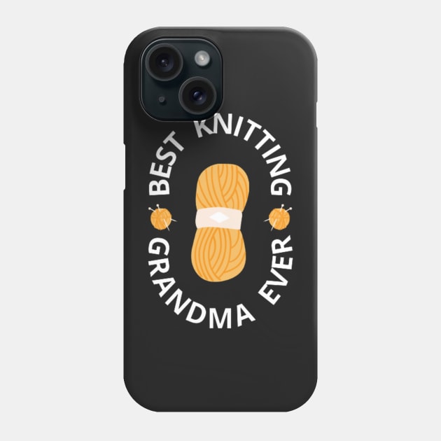 Best Knitting Grandma Ever, Gifts for Knitters Phone Case by Switch-Case