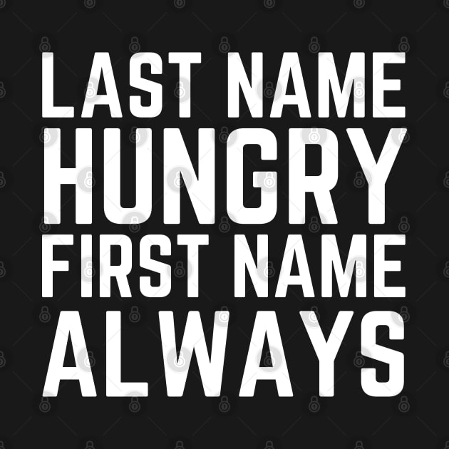 Last Name Hungry First Name Always by HobbyAndArt