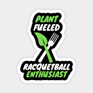 plant fueled racquetball Magnet