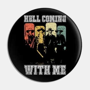 HELL COMING WITH ME Pin