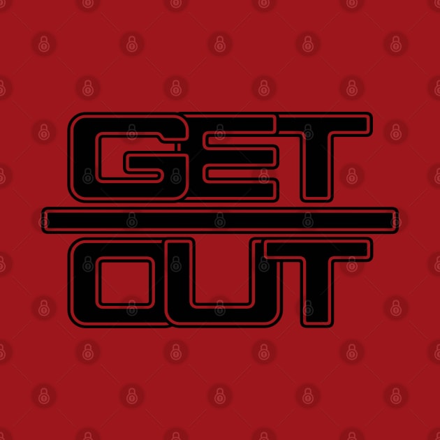 GET OUT (black) by AlexxElizbar