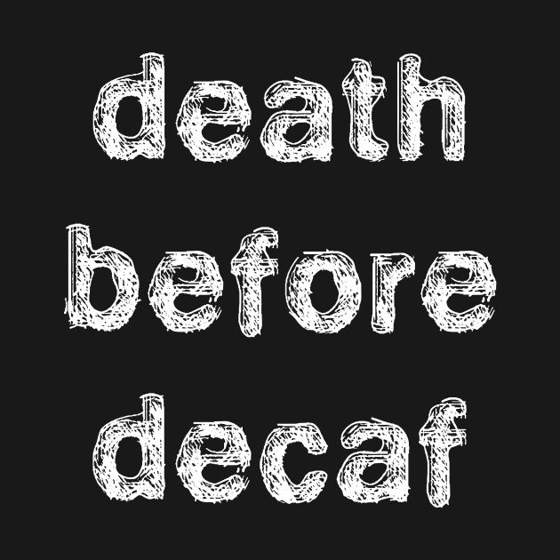 Death Before Decaf Coffee Black by Uwaki
