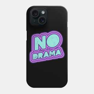 No Drama Phone Case