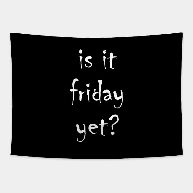 is it friday yet?? Tapestry by jojobob