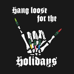 Skeleton Hand, Hang Loose for the Holidays T-Shirt