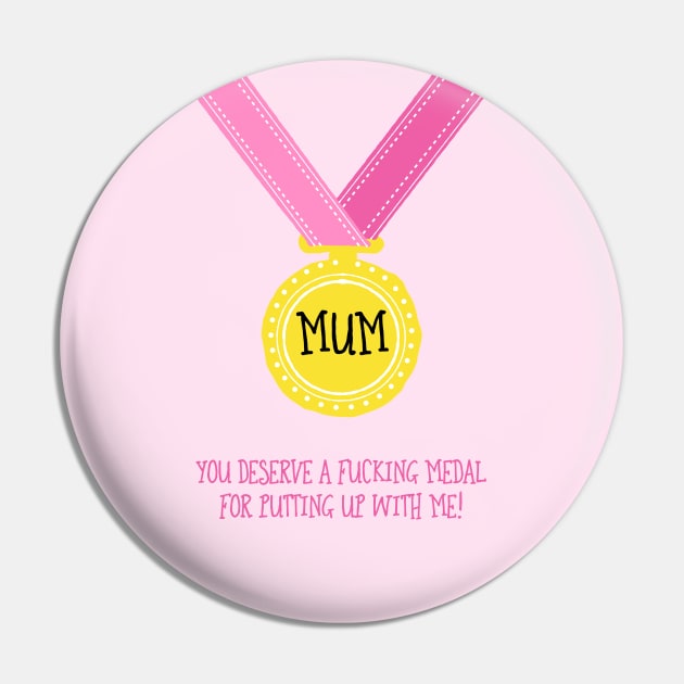 Mum You Deserve A Medal Pin by AdamRegester