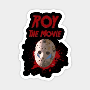 Roy The Movie! Magnet
