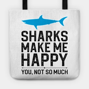 Sharks Make Me Happy You Not So Much Tote