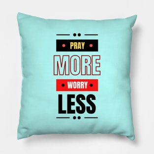 Pray More Worry Less | Christian Saying Pillow