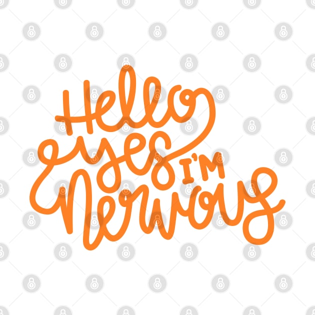 Hello Yes I'm Nervous (Orange) by hoddynoddy