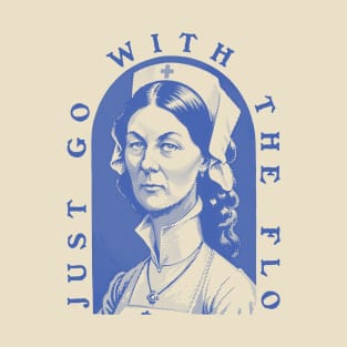Florence Nightingale - Just Go With The Flo | Lady with the Lamp | Nurse Gift for Nursing School Student T-Shirt