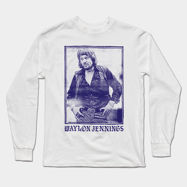 Waylon Jennings // Vintage Aesthetic Faded Style Fan Design - Waylon  Jennings - Long Sleeve T-Shirt | TeePublic