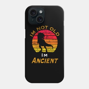 I’m not old I’m ancient Phone Case