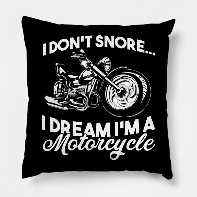 Fathers Day 2018 I Dont Snore I Dream Im A Motorcycle Biker Pillow by nhatvv