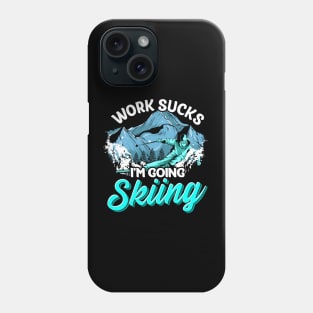 Work Sucks I'm Going Skiing Funny Skier Vacation Phone Case