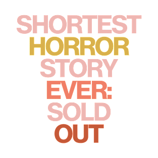 Haute Leopard Shortest Horror Story Ever: Sold Out Sassy/Funny Quote T-Shirt