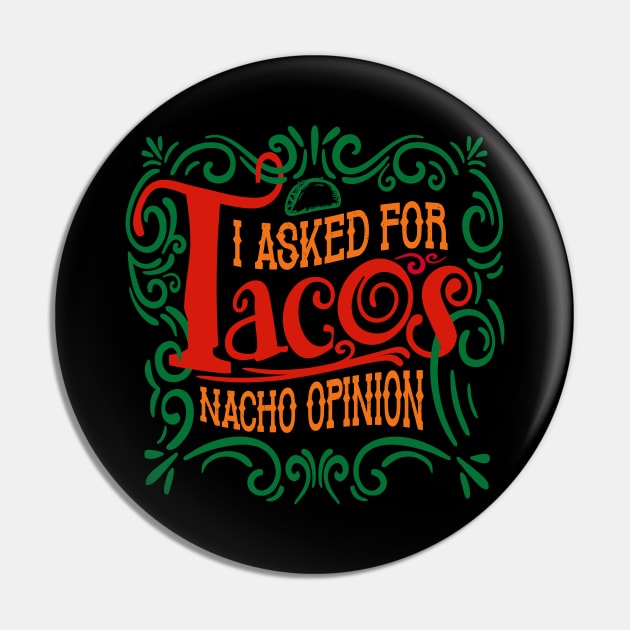 I Asked for Tacos Pin by DavesTees