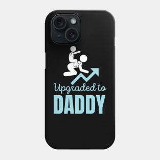 Upgraded To Daddy Phone Case