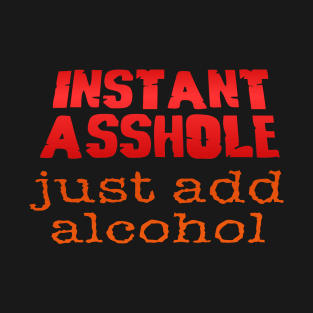 Instant Asshole T-Shirt