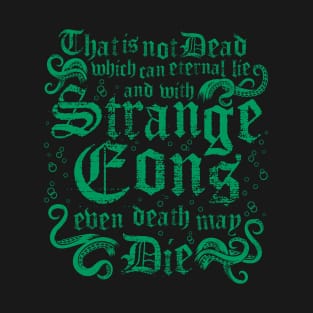 Cthulhu Strange Eons - Vintage Distressed Cosmic Horror Lovecraft Quote T-Shirt