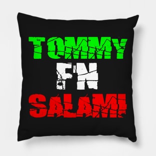 TOMMY F'N SALAMI (Italiano) Pillow