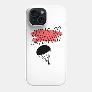 Let's go skydiving Phone Case