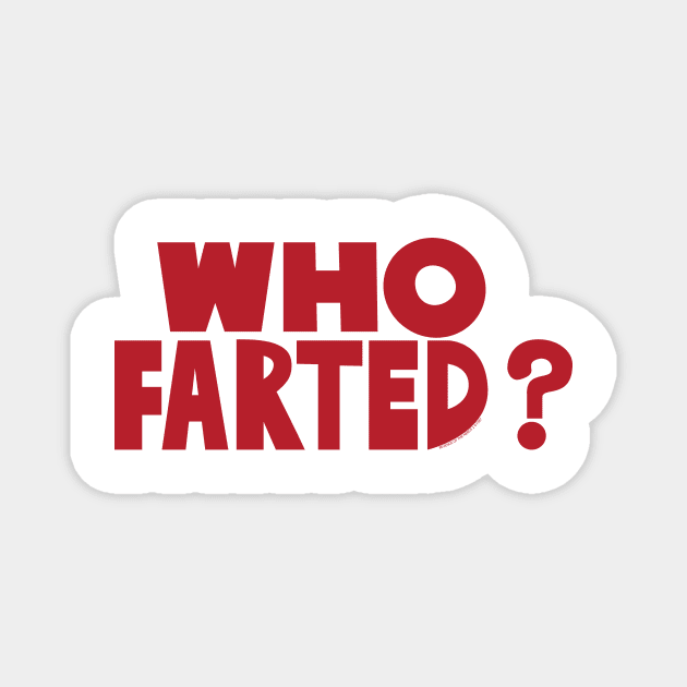 Who Farted? Magnet by Ryan