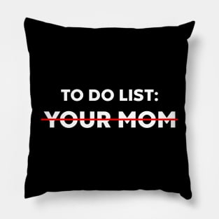 TO DO LIST YOUR MOM (White) Pillow