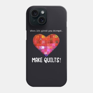 When Life Gives You Scraps Make Quilts Wife Phone Case