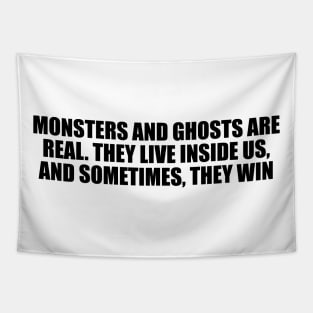 Monsters and ghosts are real. They live inside us, and sometimes, they win Tapestry