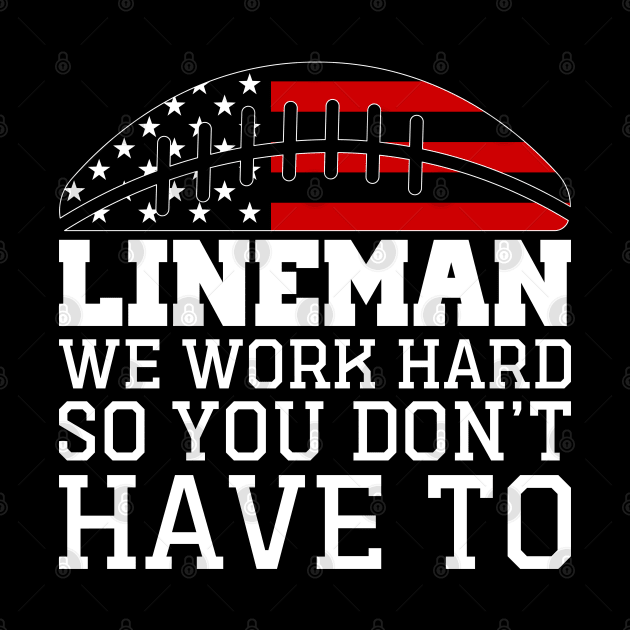 Lineman We Work Hard So You Don't Have To by Atelier Djeka